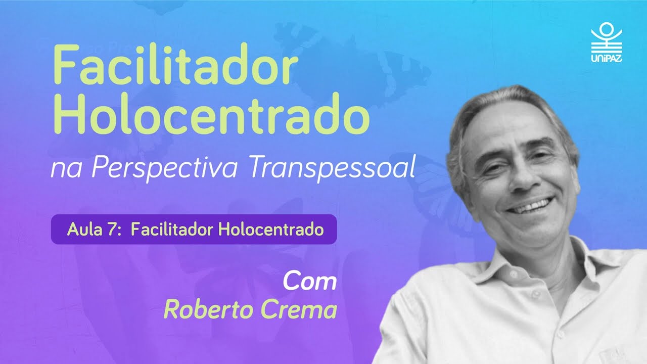 Facilitador Holocentrado Com Roberto Crema